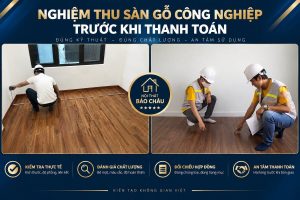 Nghiệm thu sàn gỗ công nghiệp trước khi thanh toán