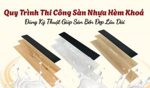 Kinh Nghiệm Chọn Mua Sàn Nhựa Hèm Khóa