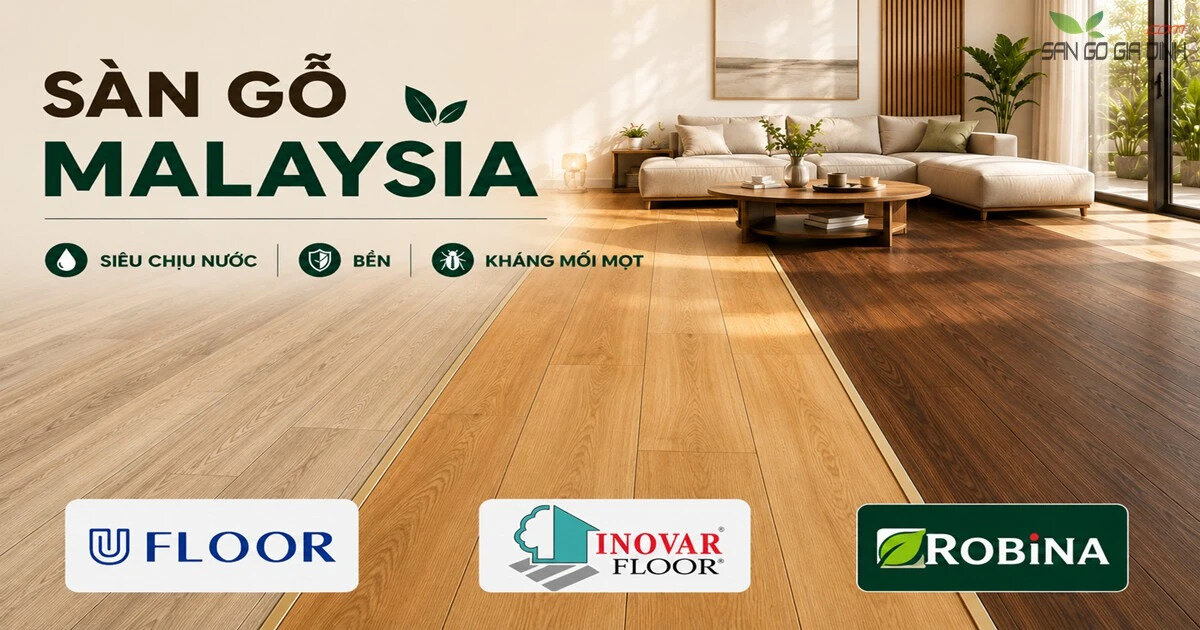 Sàn gỗ Malaysia có tốt không Sàn gỗ Malaysia có tốt không