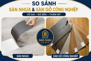 So sánh sàn nhựa và sàn gỗ công nghiệp về giá, độ bền, thẩm mỹ