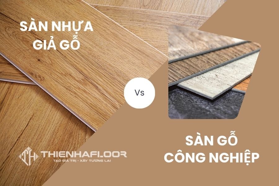 so sánh sàn nhựa giả gỗ và sàn gỗ công nghiệp