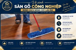 Vệ sinh sàn gỗ công nghiệp đúng cách bằng cây lau ẩm