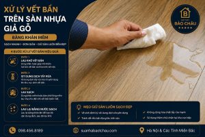 Xử lý vết bẩn trên sàn nhựa giả gỗ bằng khăn mềm